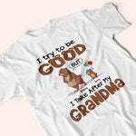 Grandkid Custom Shirt Try To Be Good But Take After Grandma Personalized Gift