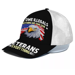 Veteran Custom Cap We Owe Illegals Nothing We Owe Our Veterans Everything Personalized Gift
