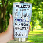 Coworker Custom Tumbler You Are My Person Work Besties Talk About Sex Lives And Poo Personalized Best Friend Gift
