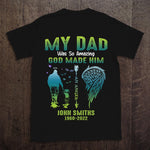 Memorial Custom Shirt My Dad Was So Amazing God Made Him An Angel Personalized Gift