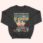 Dad Custom Shirt Happy Father's Day I Will Never Be Able To Repay You Personalized Gift