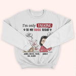 Dog Custom Shirt I'm Only Talking To My Dogs Personalized Gift For Dog Lover