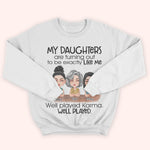 Mother Custom Shirt My Daughter Is Turning Out To Be Exactly Like Me Well Played Karma Personalized Gift