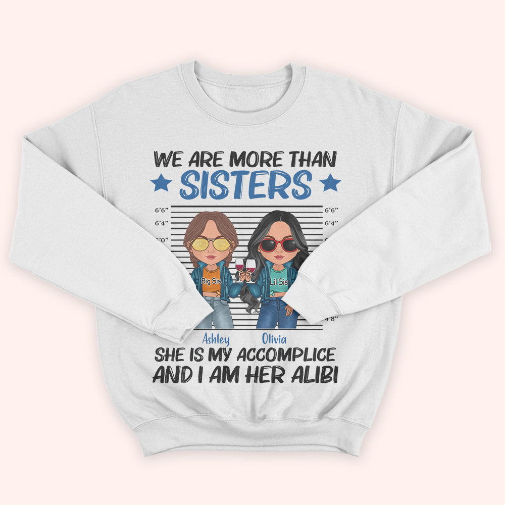 Sister Custom Shirt We Are More Than Sisters She Is My Accomplice Personalized Sibling Gift