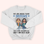 Sister Custom Shirt We Are More Than Sisters She Is My Accomplice Personalized Sibling Gift
