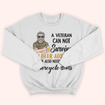 Veteran Custom Shirt A Veteran Cannot Survive On Beer Alone He Also Needs A Motorcycle Personalized Gift