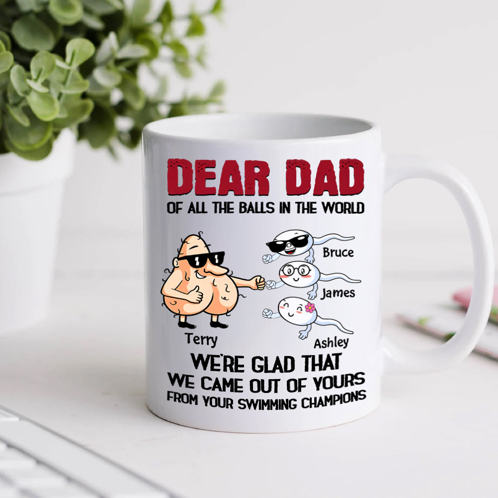 Dad Custom Mug All The Balls We're Glad Came Out Yours Personalized Gift For Father