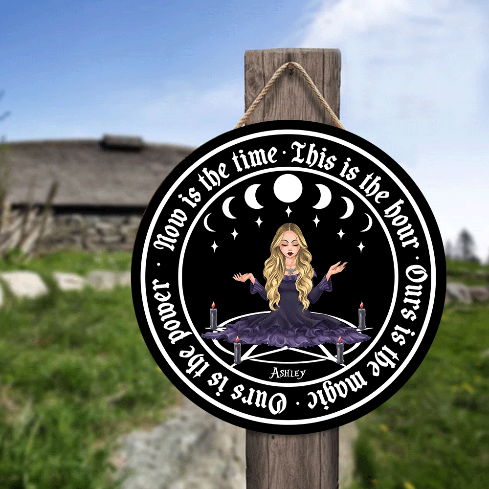 Witch Custom Round Sign Now Is The Time This Is The Hour Personalized Gift
