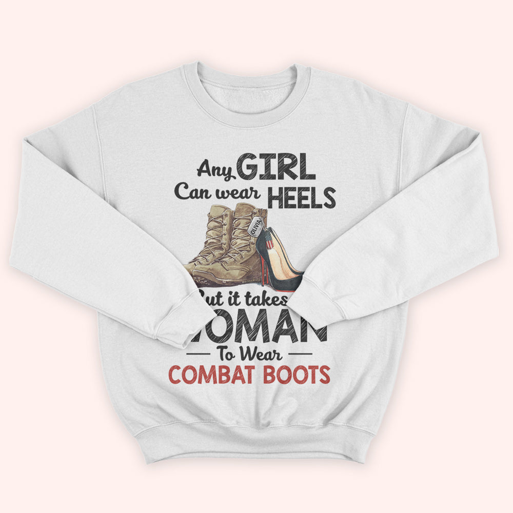 Female Veteran Custom Shirt Any Girl Can Wear Hells But It Take A Woman To Wear Combat Boots Personalized Gift