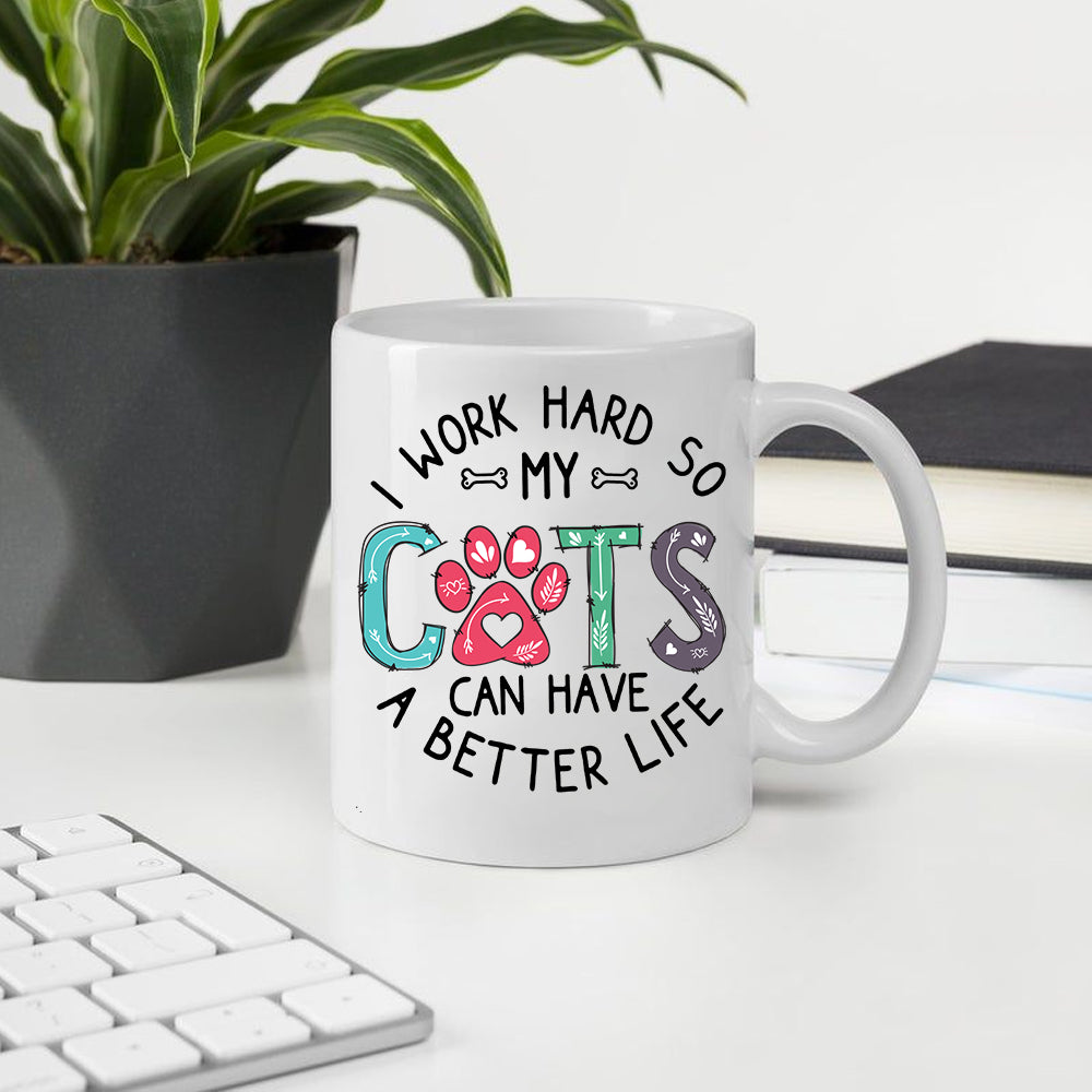 Cat Mom Custom Mug I Work Hard So My Cats Have A Better Life Personalized Gift Cat Dad