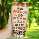 Bestie Custom Tumbler Besties Forever Friends Until We're Old And Senile Personalized Best Friend Gift