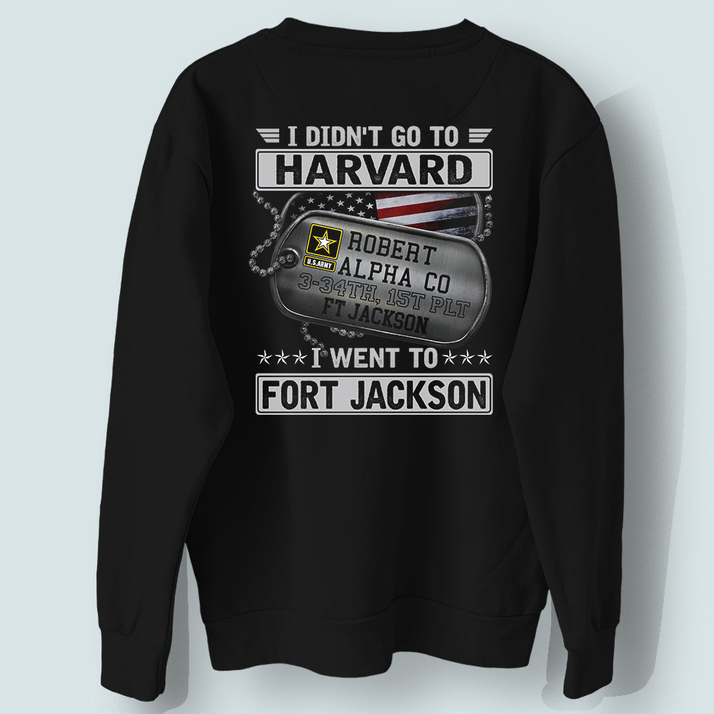 Veteran Custom Shirt I Didn't Go To Harvard I Went To Fort Jackson Personalized Gift