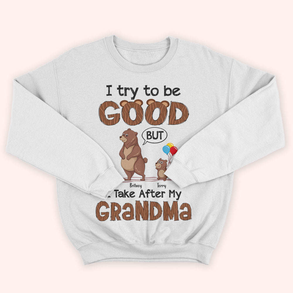 Grandkid Custom Shirt Try To Be Good But Take After Grandma Personalized Gift