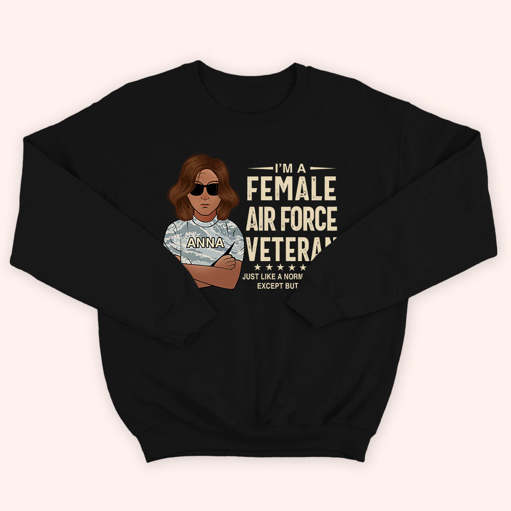 Female Veteran Custom Shirt Just Like A Normal Female Except But Cooler Personalized Gift