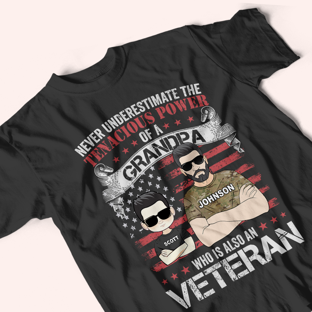 Veteran Custom Shirt Never Underestimate The Tenacious Power Of A Grandpa Who Is Also A Veteran Personalized Gift