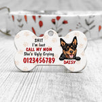 Dog Bone Pet Tag Personalized Name And Breed Call My Mom She's Ugly Crying - PERSONAL84