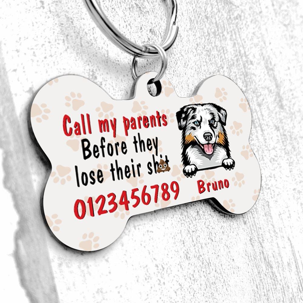 Dog Bone Pet Tag Personalized Name And Breed Call My Parents Before They Lose Their Shit - PERSONAL84