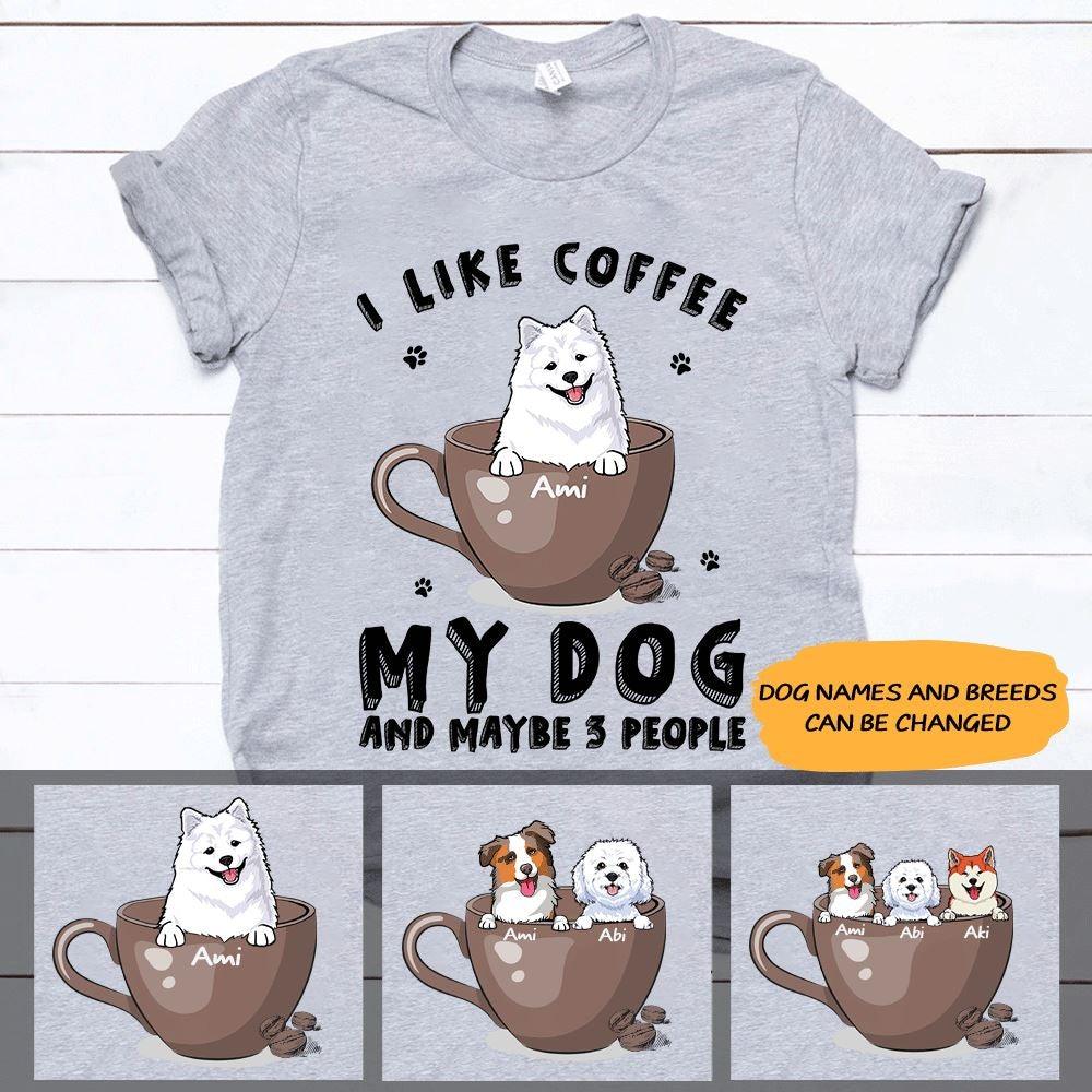 Dog, Coffee Shirt Personalized Names And Breeds Coffee My Dog And Maybe 3 People - PERSONAL84