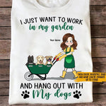Dog Custom T Shirt I Just Want To Work In My Garden And Hang Out With My Dogs Personalized Gift - PERSONAL84