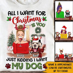 Dog Lovers Custom T Shirt All I Want For Christmas Is My Dog Personalized Gift - PERSONAL84