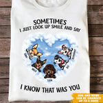 Dog Memorial Custom T Shirt Sometimes I Just Look Up Smile And Say I Know That Was You Personalized Gift - PERSONAL84