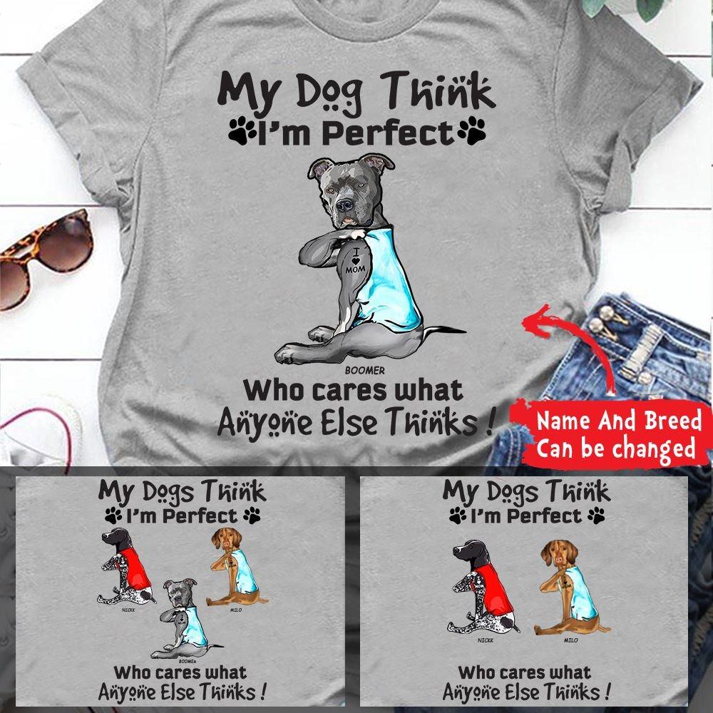 Dog Shirt Personalized Name And Breed My Dog Thinks I'm Perfect - PERSONAL84