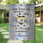 Dogs Memorial Custom Garden Flag You Were My Favorite Hello And My Hardest Goodbye Personalized Gift - PERSONAL84