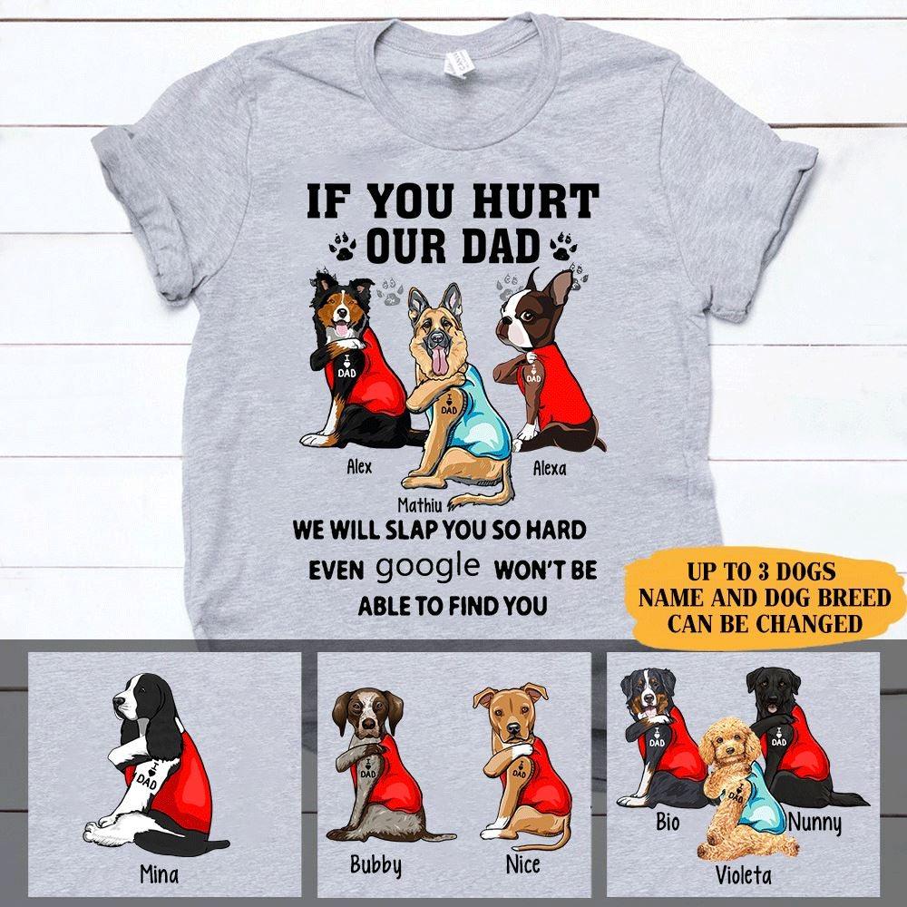 Dogs Shirt Personalized Name and Breeds If You Hurt Our Dad I Love Dad - PERSONAL84