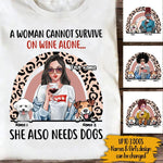 Dogs Wine Custom T Shirt A Women Cannot Survive On Wine Alone Personalized Gift - PERSONAL84