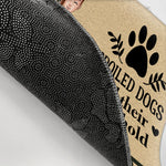 Dog Custom Doormat Spoiled Dogs And Their Household Staffs Live Here Personalized Gift For Dog Lover