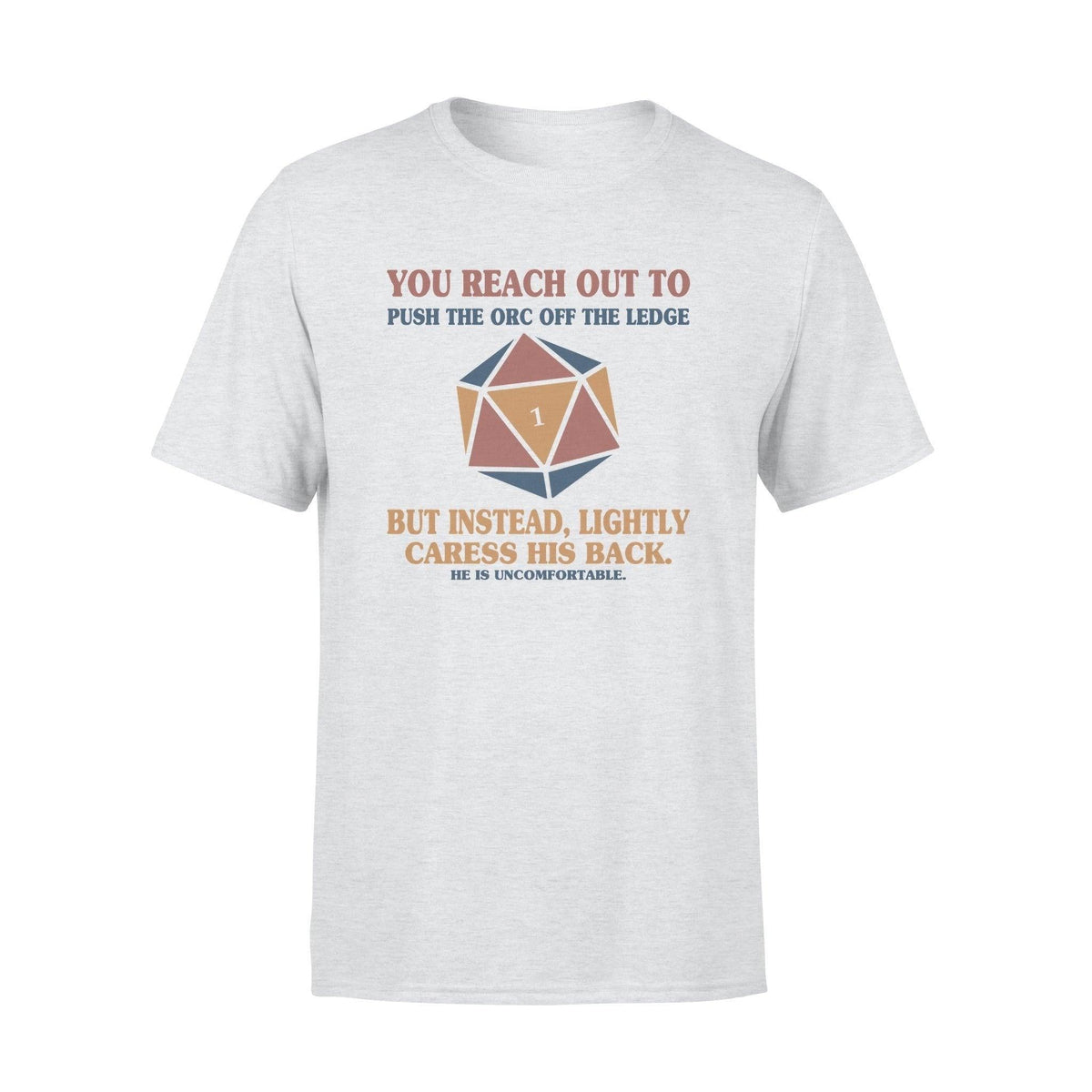 Dungeons & Dragons You Reach Out To Push The ORC - Standard T-shirt - PERSONAL84