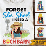 Farm Girl Custom Shirt Forget She Shed I Need A Bitch Barn Personalized Gift - PERSONAL84
