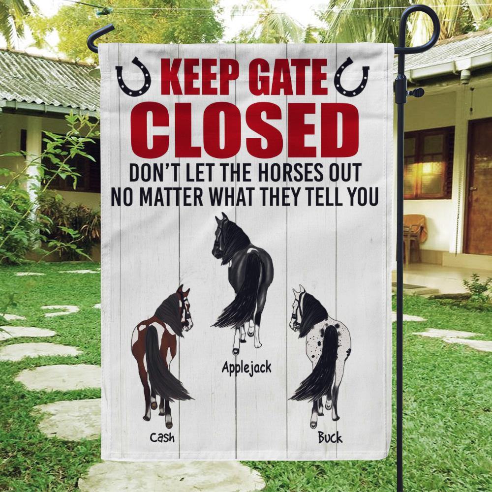 Farmer Horse Custom Garden Flag Keep Gate Closed Don't Let The Horse Out No Matter What They Tell You Personalized Gift - PERSONAL84