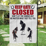 Farmer Horse Custom Garden Flag Keep Gate Closed Don't Let The Horse Out No Matter What They Tell You Personalized Gift - PERSONAL84