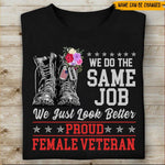 Female Veteran Custom Shirt We Do The Same Job We Just Look Better Personalized Gift - PERSONAL84
