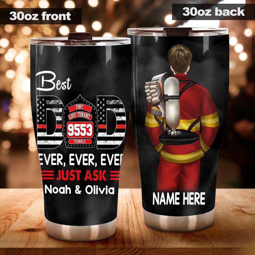 Firefighter Father's Day Custom Tumbler Best Dad Ever Just Ask Personalized Gift - PERSONAL84