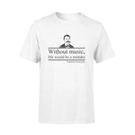 Friedrich Nietzsche Without Music Life Would Be A Mistake - Standard T-shirt - PERSONAL84