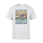Funny I'm Feeling A Little Under Par T-shirt - PERSONAL84