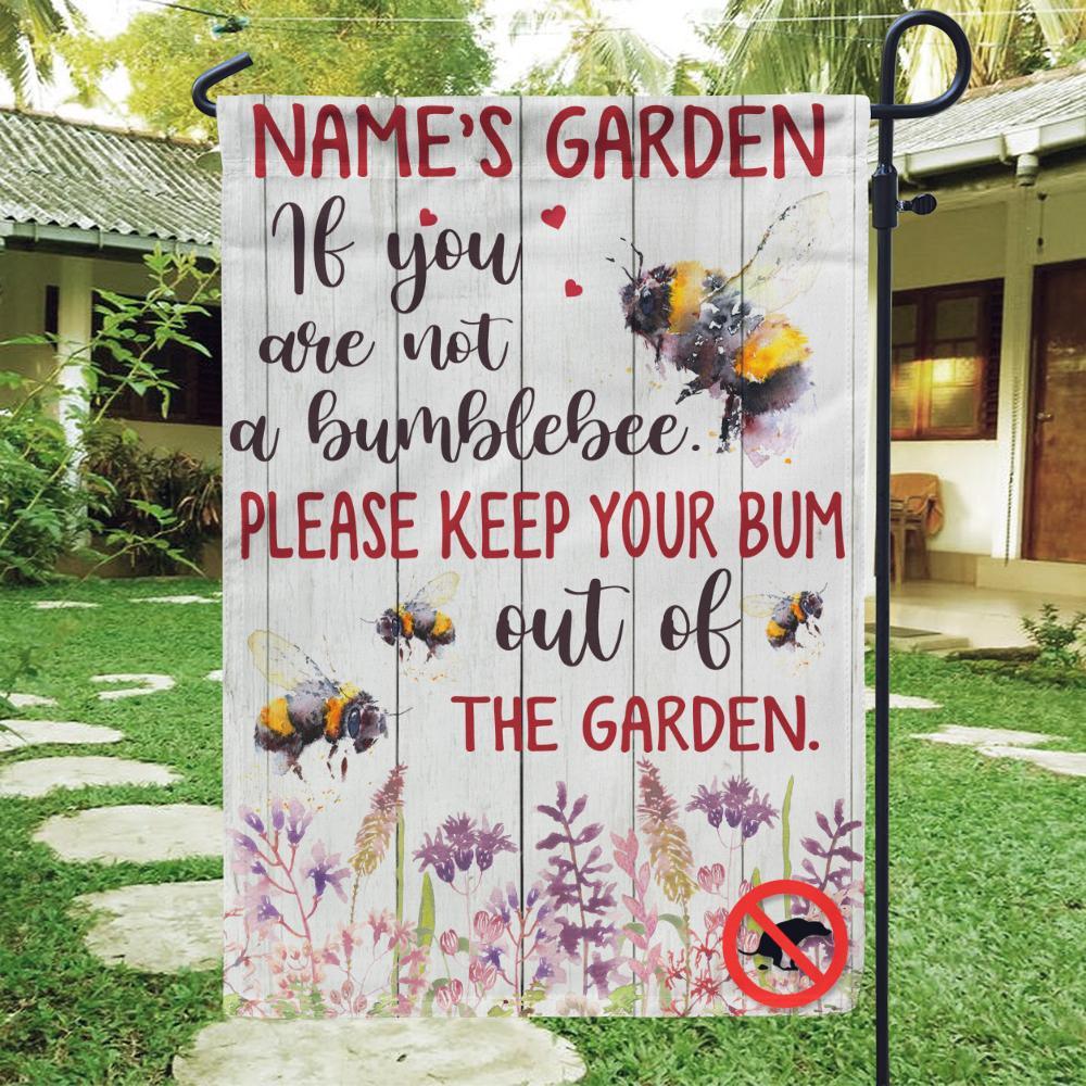 Gardening Bee Garden Flag Customized If You Are Not A Bumblebee Personalized Gift - PERSONAL84