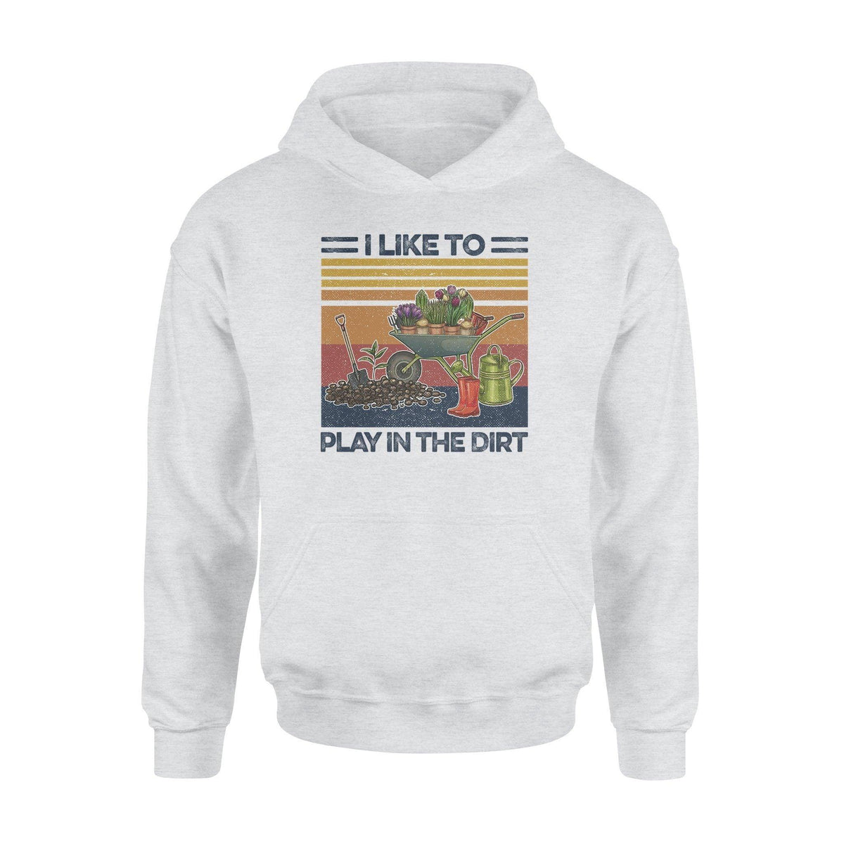 Gardening I Like To Play In The Dirt Gardening - Standard Hoodie - PERSONAL84