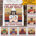 Golf Custom T Shirt I Play Golf I Drink And I Know Things Personalized Gift - PERSONAL84