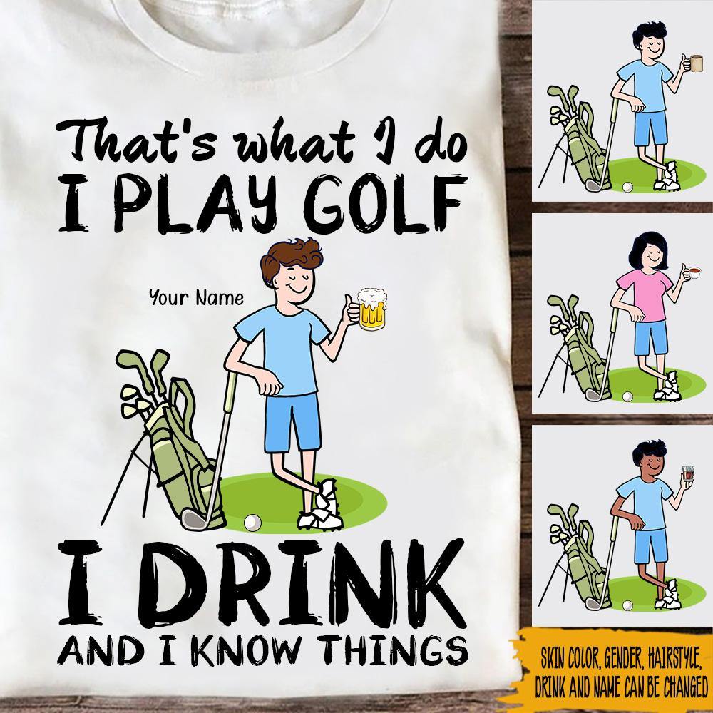 Golf Custom T Shirt That's What I Do I Play Golf I Drink Personalized Gift - PERSONAL84
