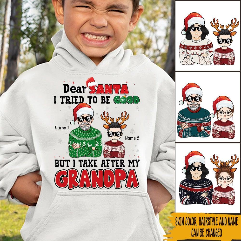 Grandkid Custom Shirt Dear Santa I Tried To Be Good But I Take After My Grandma Personalized Gift - PERSONAL84