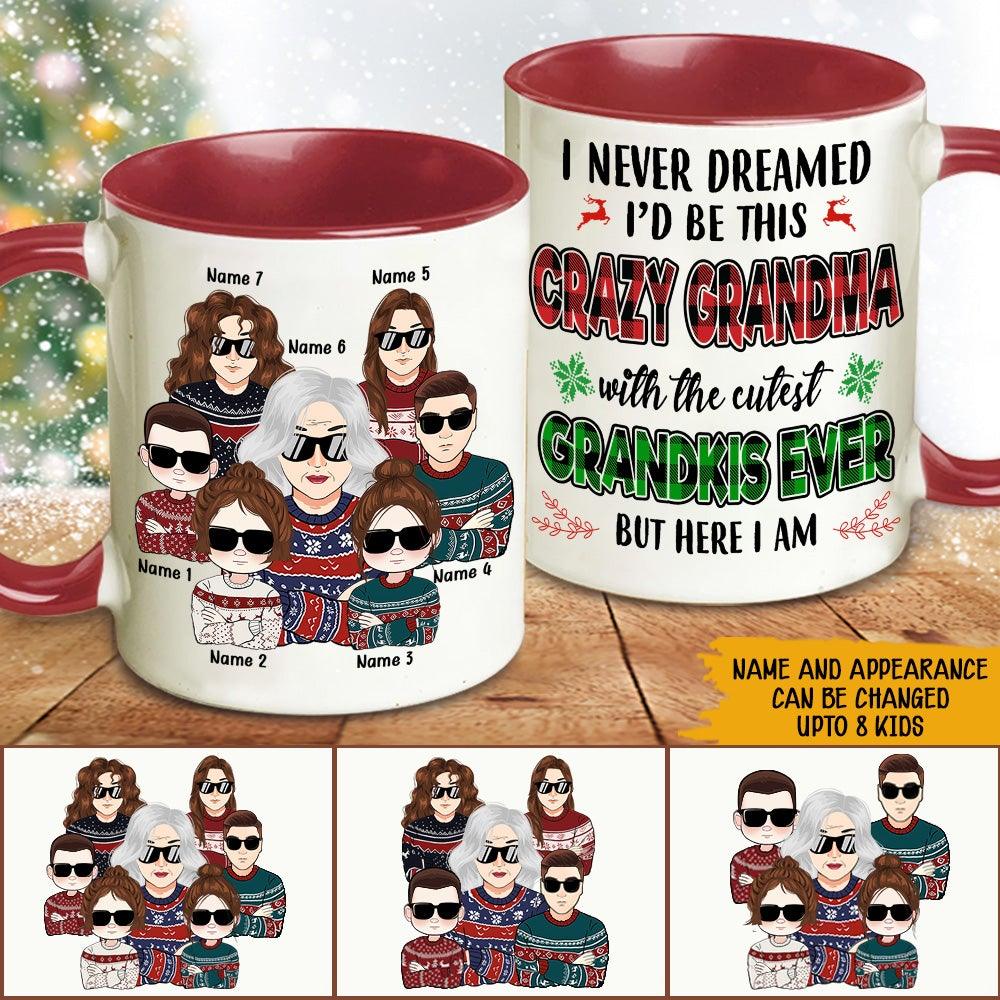 Grandma Custom Mug Never Dreamed Crazy Grandma With The Cutest Grandkids Ever Personalized Gift - PERSONAL84