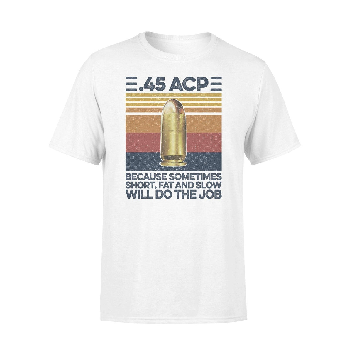 Gun 45 ACP Do The Job - Standard T-shirt - PERSONAL84