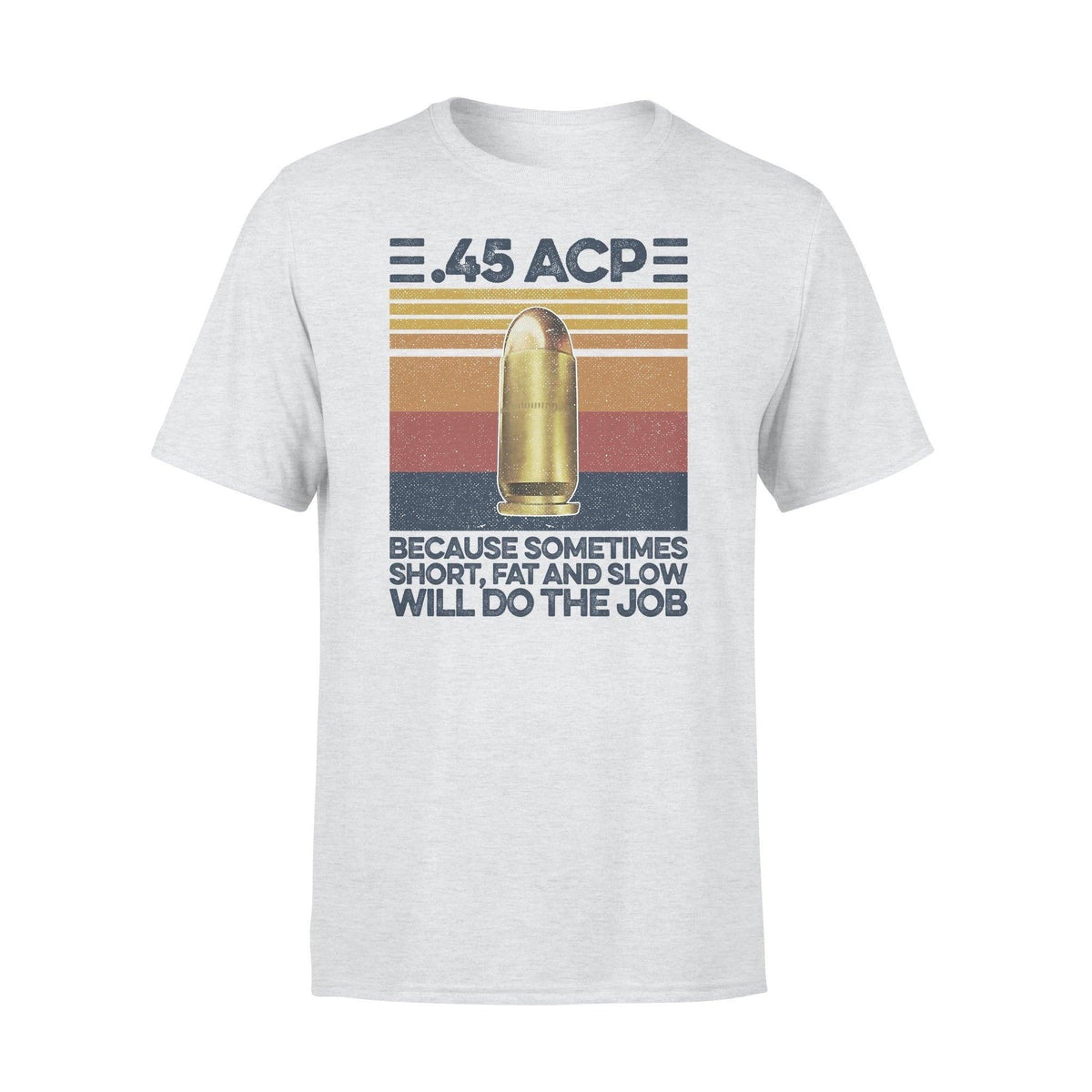 Gun 45 ACP Do The Job - Standard T-shirt - PERSONAL84
