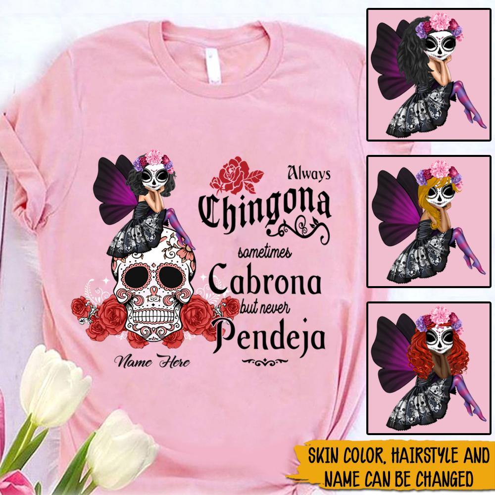 Hispanic Heritage Month Custom Shirt Always Chingona Never Pendeja Personalized Gift For Hispanics, Latino - PERSONAL84