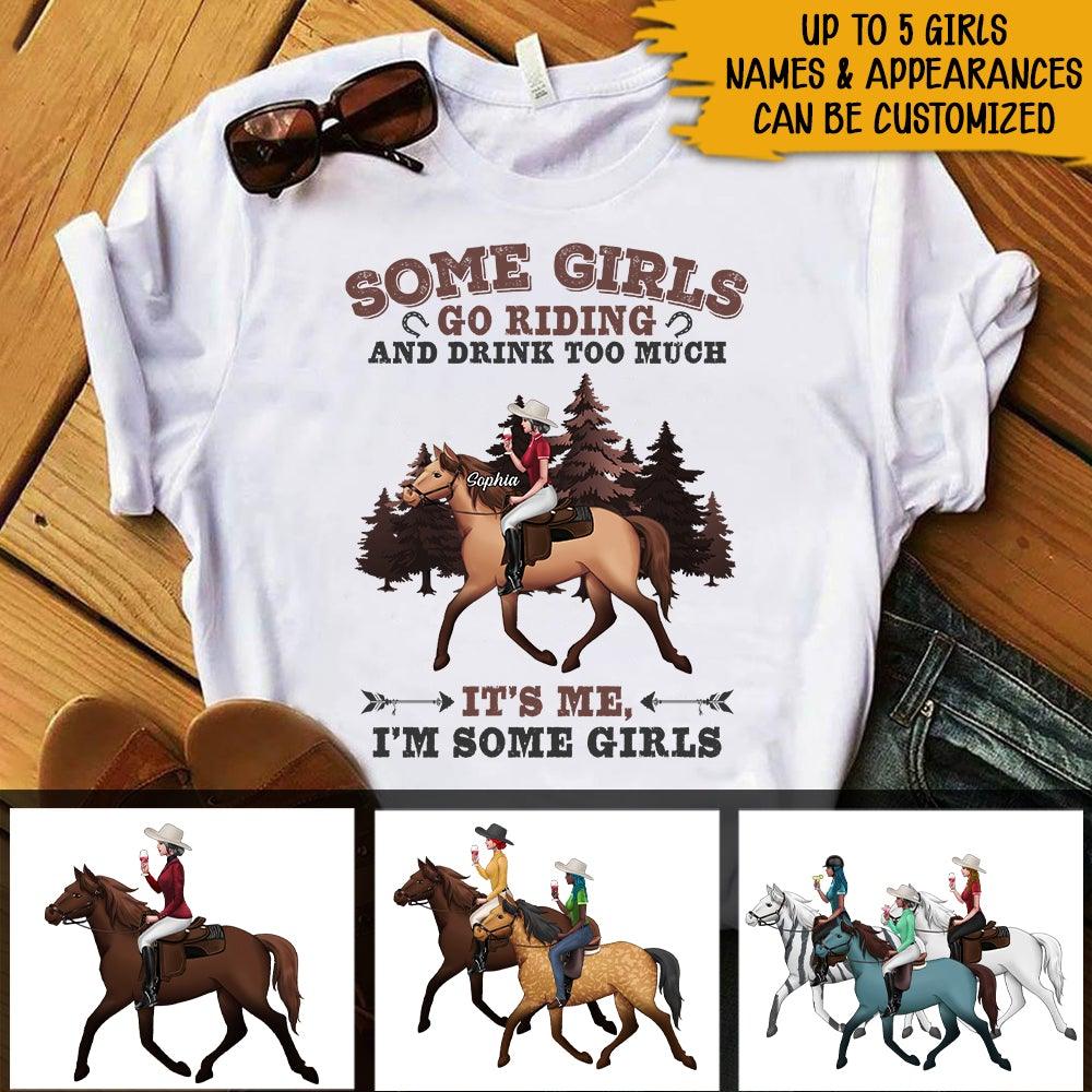 Horse Custom Shirt Some Girls Go Riding And Drink Too Much Personalized Gift Horse Lovers - PERSONAL84