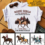 Horse Custom Shirt Some Girls Go Riding And Drink Too Much Personalized Gift Horse Lovers - PERSONAL84