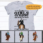 Horse Custom T Shirt Some Girls Go Riding And Drink It's Me Personalized Gift - PERSONAL84